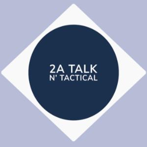 2A Talk and Tactical