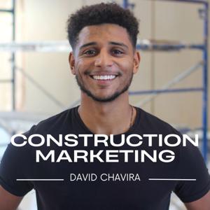 Construction Marketing w/ David Chavira