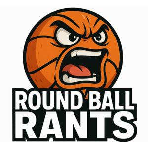 Round Ball Rants