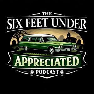 Six Feet Under Appreciated