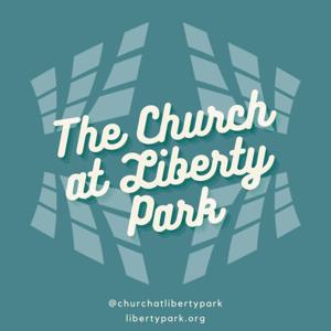 The Church at Liberty Park Sermons
