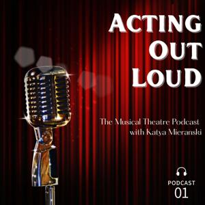Acting Out Loud- The Musical Theatre Podcast