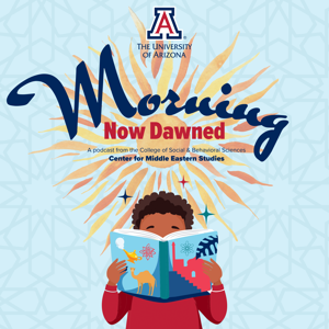 Morning Now Dawned: A Middle Eastern Kidlit Podcast