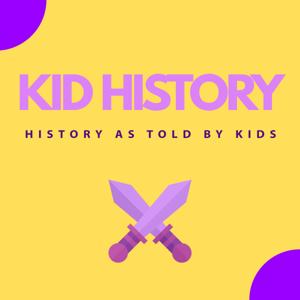 Kid History - History As Told By Kids