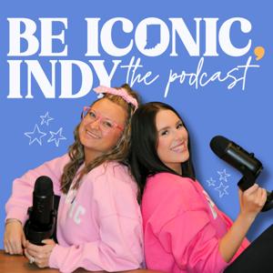 Be Iconic, Indy: The Podcast