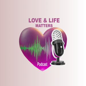 Love and Life Matters