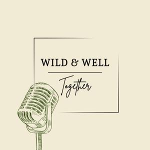 Wild & Well Together