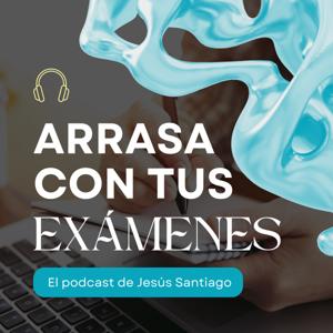 Arrasa Con Tus Exámenes by Jesús Santiago