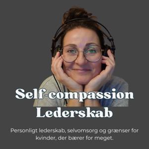 Self-Compassion Lederskab - indre lederskab, selvomsorg og grænser for menneske, der bærer for meget