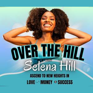 Over The Hill With Selena Hill