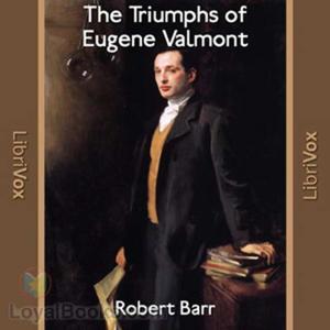 The Triumphs of Eugene Valmont by Robert Barr.