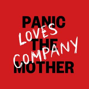 PANIC THE MOTHER LOVES COMPANY