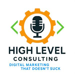 High Level Consulting: Digital Marketing That Doesn’t Suck