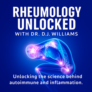 Rheumology Unlocked with Dr. D.J. Williams
