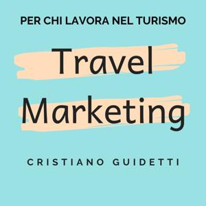 Travel Marketing by Cristiano Guidetti