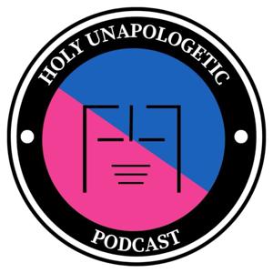 Holy Unapologetic