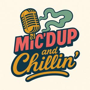 Mic’d Up And Chillin Podcast