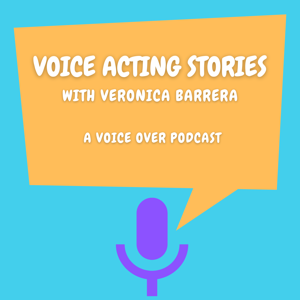 Voice Acting Stories by Veronica Barrera