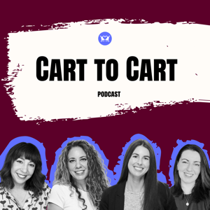 Cart to Cart: Four Women. One Shopify Obsession. Real Ecommerce Growth.