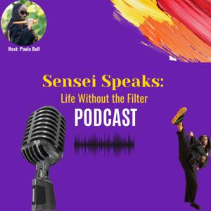 Sensei Speaks: Life Without the Filter