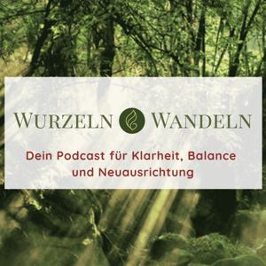 Wurzeln und Wandeln