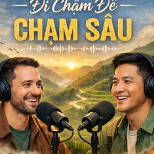 Đi Chậm Để Chạm Sâu