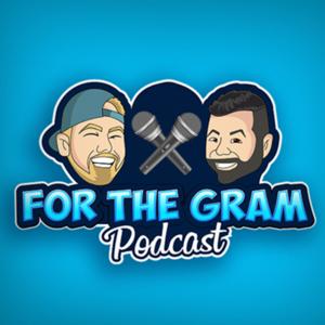 For The Gram Podcast by For The Gram Podcast