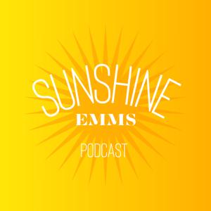 Sunshine Emms Podcast