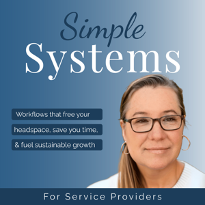 Simple Systems for Service Providers | Workflows that free your headspace, save you time, and fuel sustainable growth.