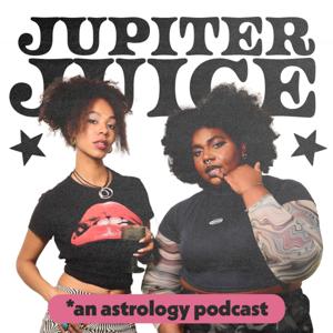 Jupiter Juice: An Astrology + Spirituality + Pop Culture Podcast
