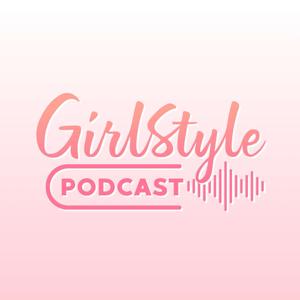 GirlStyle Podcast
