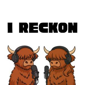I Reckon