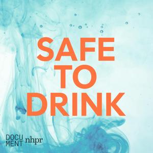 Safe to Drink by NHPR