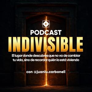 Indivisible con Juanlu Carbonell
