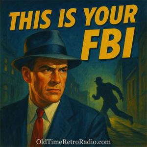 This Is Your FBI | Old Time Radio