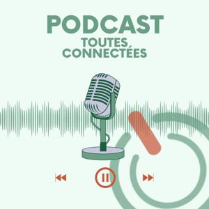 TOUTES CONNECTEES, LE PODCAST !