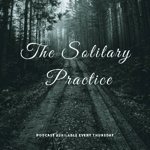 The Solitary Practice Podcast