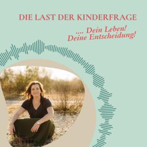 Die Last der Kinderfrage - Mein Leben, meine Entscheidung.