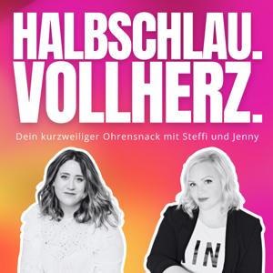 Halbschlau.Vollherz – Dein kurzweiliger Ohrensnack mit Steffi und Jenny
