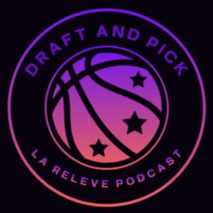 Draft and Pick : La Relève Basket Podcast
