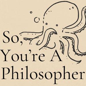 So, You're A Philosopher