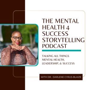 The Mental Health 4 Success Storytelling Podcast