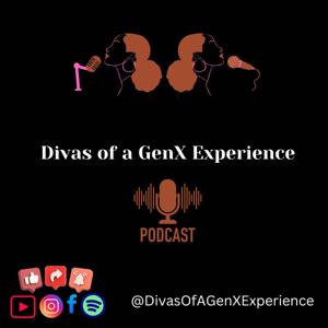 Divas of a GenX Experience Podcast