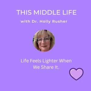 This Middle Life - Life feels lighter when we share it.