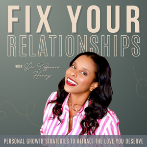 Fix Your Relationships with Dr. Tiff | Dating, Self-Sabotage, Red Flags, People Pleasing, Love Bombing