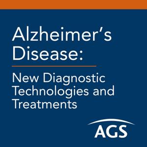 AGS Alzheimer’s Disease: New Diagnostic Technologies and Treatments Podcast