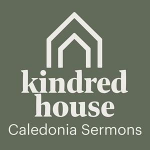 Kinded House Caledonia Sermons | Spiritual Growth, Church Online, Scripture-Based, Nondenominational