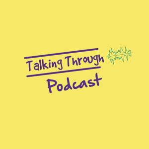 Talking Through Podcast