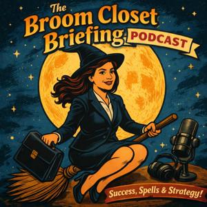 The Broom Closet Briefing Podcast