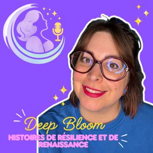 Deep Bloom - Histoires de résilience, déclics et renaissances